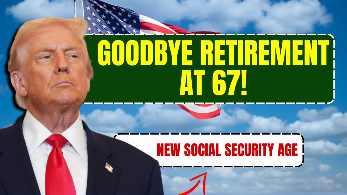 Goodbye Retirement at 67! New Social Security Age Rule Shocks Millions of Americans